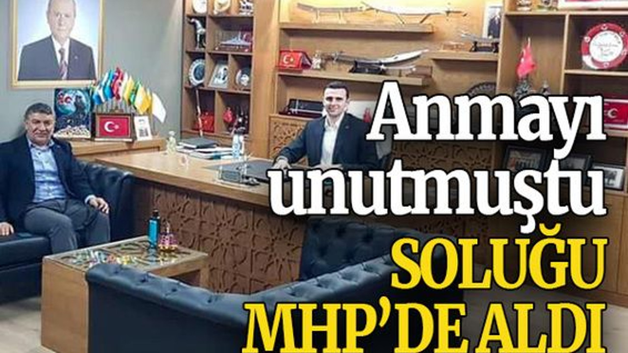 Anmayı unutmuştu Soluğu MHP’de aldı